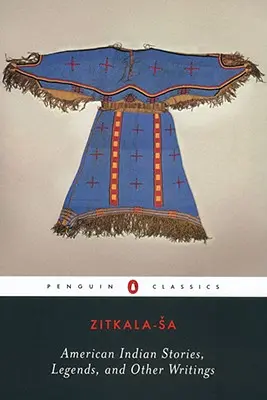 Americké indiánske príbehy, legendy a iné spisy - American Indian Stories, Legends, and Other Writings