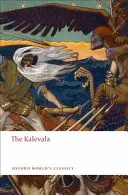 Kalevala: Epická báseň podľa ústnej tradície Eliasa Lonnrota - The Kalevala: An Epic Poem After Oral Tradition by Elias Lonnrot