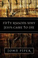 Päťdesiat dôvodov, prečo Ježiš prišiel zomrieť - Fifty Reasons Why Jesus Came to Die
