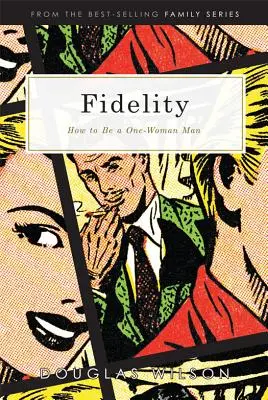 Vernosť: Ako byť mužom jednej ženy - Fidelity: How to Be a One-Woman Man