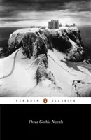 Tri gotické romány: Hrad Otranto; Vathek; Frankenstein - Three Gothic Novels: The Castle of Otranto; Vathek; Frankenstein