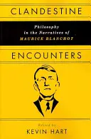 Tajné stretnutia: Filozofia v rozprávaní Mauricea Blanchota - Clandestine Encounters: Philosophy in the Narratives of Maurice Blanchot