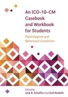 Prípadová kniha a pracovná učebnica ICD-10-CM pre študentov: Psychologické a behaviorálne stavy - An ICD-10-CM Casebook and Workbook for Students: Psychological and Behavioral Conditions