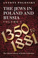 Židia v Poľsku a Rusku: 1350-1914 V. 1: I. diel: 1350 až 1881 - Jews in Poland and Russia: 1350-1914 V. 1: Volume I: 1350 to 1881