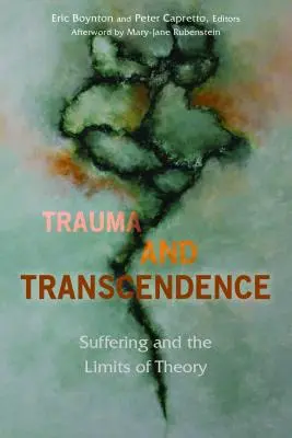 Trauma a transcendencia: Utrpenie a hranice teórie - Trauma and Transcendence: Suffering and the Limits of Theory