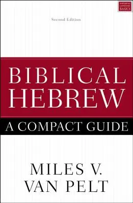 Biblická hebrejčina: A Compact Guide: Druhé vydanie - Biblical Hebrew: A Compact Guide: Second Edition