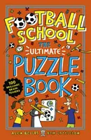 Futbalová škola: 100 geniálnych hlavolamov - Football School: The Ultimate Puzzle Book - 100 brilliant brain-teasers