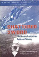 Roztrieštený meč: Nevypovedaný príbeh bitky o Midway - Shattered Sword: The Untold Story of the Battle of Midway
