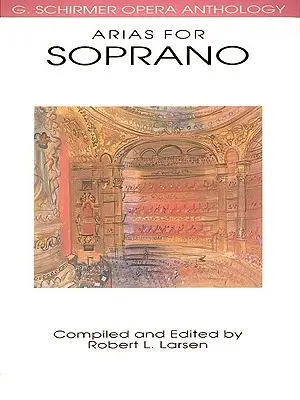 Árie pre soprán: Schirmer Opera Anthology - Arias for Soprano: G. Schirmer Opera Anthology