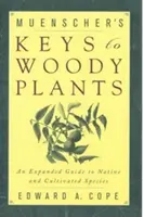 Muenscherove kľúče k drevinám: Rozšírený sprievodca pôvodnými a pestovanými druhmi - Muenscher's Keys to Woody Plants: An Expanded Guide to Native and Cultivated Species