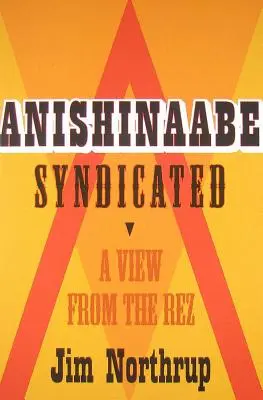 Anishinaabe Syndicated: Pohľad z Rezu - Anishinaabe Syndicated: A View from the Rez