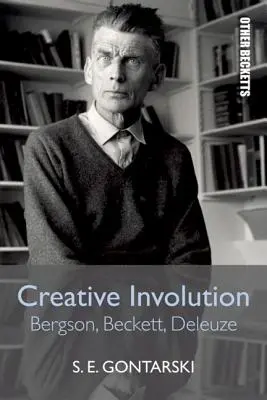 Tvorivá revolúcia: Bursworth: autorské čítanie: Bergson, Beckett, Deleuze - Creative Involution: Bergson, Beckett, Deleuze