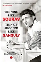Víťaziť ako Sourav: Myslite a uspejte ako Ganguly - Winning Like Sourav: Think & Succeed Like Ganguly