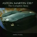 Aston Martin Db7: Kompletný príbeh - Aston Martin Db7: The Complete Story