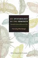 Epistemológia konkrétneho: dejiny života dvadsiateho storočia - An Epistemology of the Concrete: Twentieth-Century Histories of Life