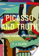 Picasso a pravda: Od kubizmu po Guernicu - Picasso and Truth: From Cubism to Guernica