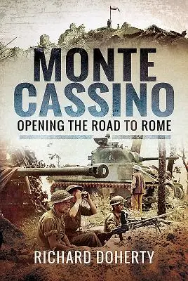 Monte Cassino: Otvorenie cesty do Ríma - Monte Cassino: Opening the Road to Rome
