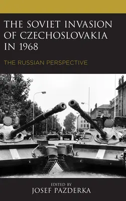 Sovietska invázia do Československa v roku 1968: Ruská perspektíva - The Soviet Invasion of Czechoslovakia in 1968: The Russian Perspective