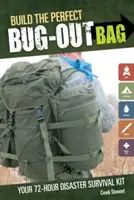 Zostavte si dokonalú tašku na prežitie: 72-hodinová súprava na prežitie v prípade katastrofy - Build the Perfect Bug Out Bag: Your 72-Hour Disaster Survival Kit