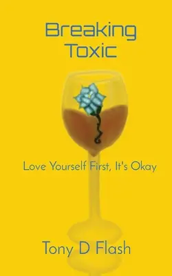 Breaking Toxic: Najskôr miluj seba, je to v poriadku - Breaking Toxic: Love Yourself First, It's Okay