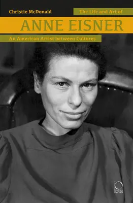 Život a umenie Anny Eisnerovej (1911-1967): Americká umelkyňa medzi kultúrami - The Life and Art of Anne Eisner (1911-1967): An American Artist Between Cultures
