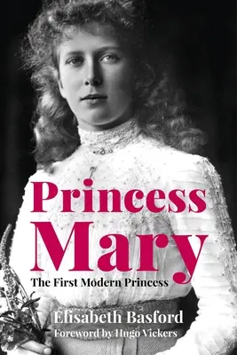 Princezná Mária: Prvá moderná princezná - Princess Mary: The First Modern Princess