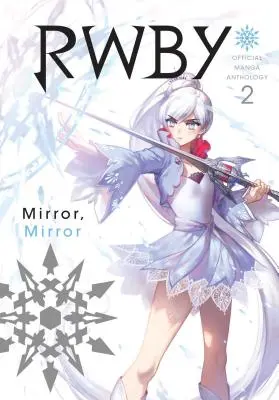 Rwby: 2. zväzok: Zrkadlo zrkadla - oficiálna antológia mangy, 2. zväzok - Rwby: Official Manga Anthology, Vol. 2, Volume 2: Mirror Mirror