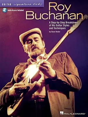 Roy Buchanan - Guitar Signature Licks: A Step-by-Step Breakdown of His Guitar Styles and Techniques (Krok za krokom) - Roy Buchanan - Guitar Signature Licks: A Step-By-Step Breakdown of His Guitar Styles and Techniques