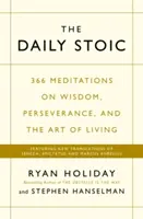 Denný stoik - 366 meditácií o múdrosti, vytrvalosti a umení žiť:  V nových prekladoch Senecu, Epiktéta a Marca Aurélia - Daily Stoic - 366 Meditations on Wisdom, Perseverance, and the Art of Living:  Featuring new translations of Seneca, Epictetus, and Marcus Aurelius