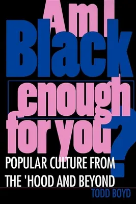 Som pre teba dosť čierny? Populárna kultúra z prostredia „Hood“ a ďalších miest - Am I Black Enough for You?: Popular Culture from the 'Hood and Beyond