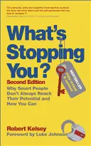 Čo ťa zastavuje? Prečo inteligentní ľudia nie vždy dosiahnu svoj potenciál a ako to môžete urobiť vy - What's Stopping You?: Why Smart People Don't Always Reach Their Potential and How You Can
