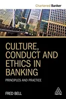 Kultúra, správanie a etika v bankovníctve: Zásady a prax - Culture, Conduct and Ethics in Banking: Principles and Practice