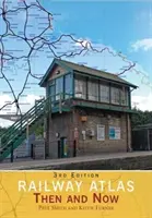 Železničný atlas Vtedy a teraz (Smith Paul (Autor)) - Railway Atlas Then and Now (Smith Paul (Author))