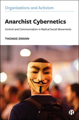 Anarchistická kybernetika: Kontrola a komunikácia v radikálnej politike - Anarchist Cybernetics: Control and Communication in Radical Politics