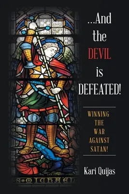 ...A diabol je porazený! Víťazstvo vo vojne proti satanovi! - ...And the Devil Is Defeated!: Winning the War Against Satan!