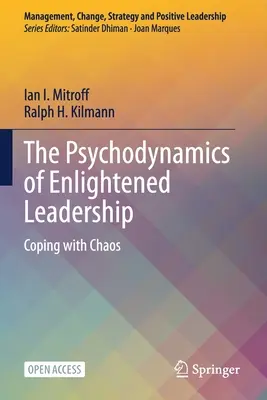 Psychodynamika osvieteného vedenia: Zvládanie chaosu - The Psychodynamics of Enlightened Leadership: Coping with Chaos