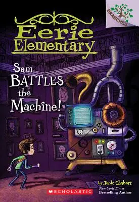 Sam bojuje so strojom!: (Eerie Elementary #6), 6 - Sam Battles the Machine!: A Branches Book (Eerie Elementary #6), 6