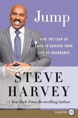 Skok: Urobte skok viery, aby ste dosiahli svoj život v hojnosti - Jump: Take the Leap of Faith to Achieve Your Life of Abundance