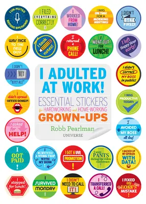 I Adulted at Work! Nevyhnutné samolepky pre usilovne pracujúcich a doma pracujúcich dospelých - I Adulted at Work!: Essential Stickers for Hardworking and Home-Working Grown-Ups