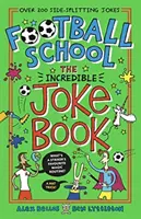 Futbalová škola: Neuveriteľná kniha vtipov - Football School: The Incredible Joke Book