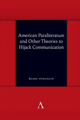 Americká paraliteratúra a iné teórie na únos komunikácie - American Paraliterature and Other Theories to Hijack Communication