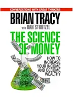 Veda o peniazoch: Ako zvýšiť svoje príjmy a stať sa bohatým - The Science of Money: How to Increase Your Income and Become Wealthy