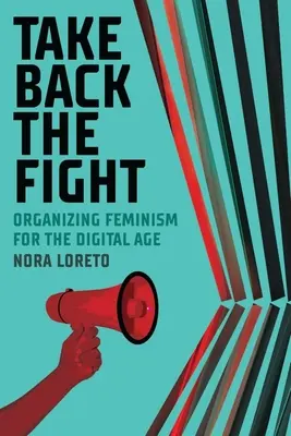 Take Back the Fight: Organizácia feminizmu pre digitálny vek - Take Back the Fight: Organizing Feminism for the Digital Age