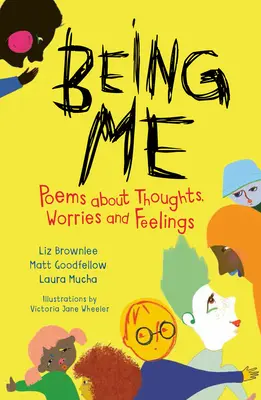 Byť mnou: Básne o myšlienkach, starostiach a pocitoch - Being Me: Poems about Thoughts, Worries and Feelings