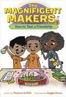 Veľkolepí tvorcovia #1: Ako otestovať priateľstvo - The Magnificent Makers #1: How to Test a Friendship