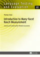 Úvod do mnohostranného Raschovho merania: Analýza a vyhodnocovanie hodnotení sprostredkovaných hodnotiteľmi. Druhé revidované a aktualizované vydanie - Introduction to Many-Facet Rasch Measurement: Analyzing and Evaluating Rater-Mediated Assessments. 2nd Revised and Updated Edition
