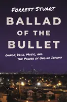 Balada o guľke: Gangy, hudba z vrtákov a sila online hanby - Ballad of the Bullet: Gangs, Drill Music, and the Power of Online Infamy