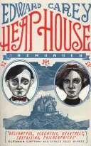 Heap House - prvá časť divoko originálnej trilógie o Iremongerovi od autora knihy roka podľa Timesov Little - Heap House - the first in the wildly original Iremonger trilogy from the author of Times book of the year Little