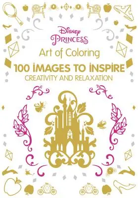 Umenie maľovania Disneyho princezien: 100 obrázkov na inšpiráciu tvorivosti a relaxácie - Art of Coloring Disney Princess: 100 Images to Inspire Creativity and Relaxation
