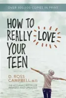 Ako skutočne milovať svojho tínedžera - How to Really Love Your Teen